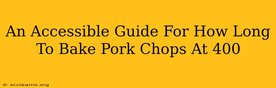 An Accessible Guide For How Long To Bake Pork Chops At 400