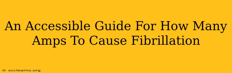 An Accessible Guide For How Many Amps To Cause Fibrillation