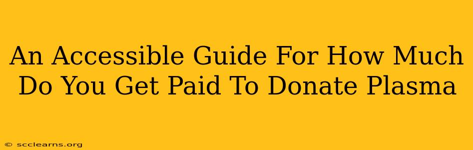 An Accessible Guide For How Much Do You Get Paid To Donate Plasma