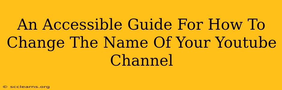 An Accessible Guide For How To Change The Name Of Your Youtube Channel