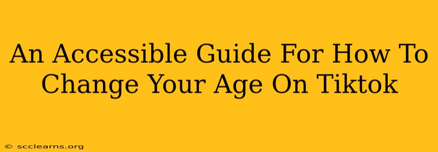 An Accessible Guide For How To Change Your Age On Tiktok