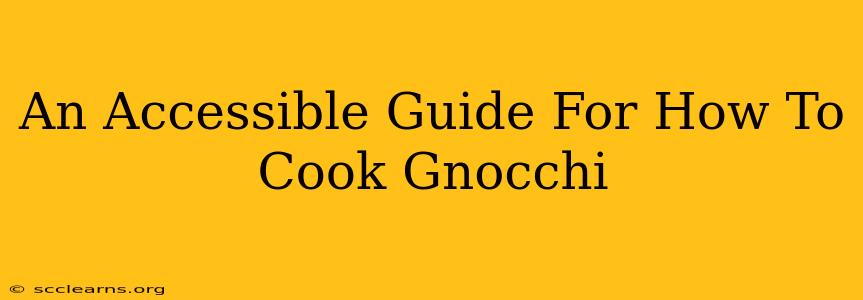 An Accessible Guide For How To Cook Gnocchi