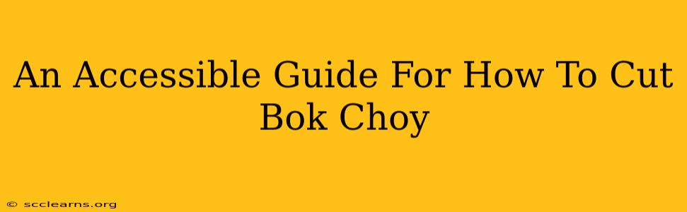 An Accessible Guide For How To Cut Bok Choy