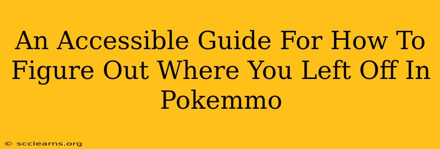 An Accessible Guide For How To Figure Out Where You Left Off In Pokemmo