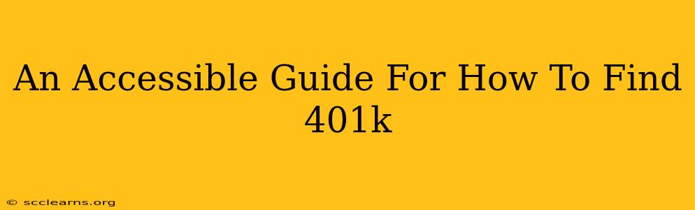 An Accessible Guide For How To Find 401k