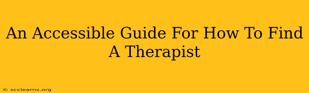 An Accessible Guide For How To Find A Therapist