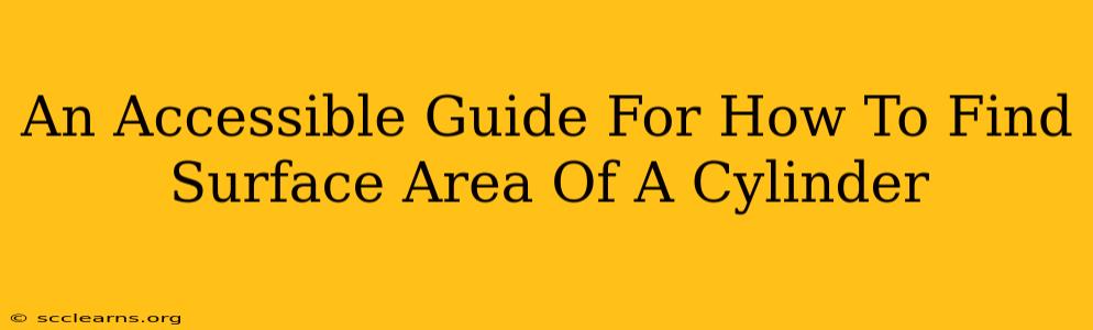 An Accessible Guide For How To Find Surface Area Of A Cylinder