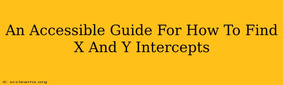 An Accessible Guide For How To Find X And Y Intercepts