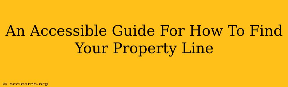 An Accessible Guide For How To Find Your Property Line