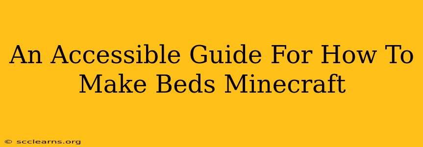 An Accessible Guide For How To Make Beds Minecraft