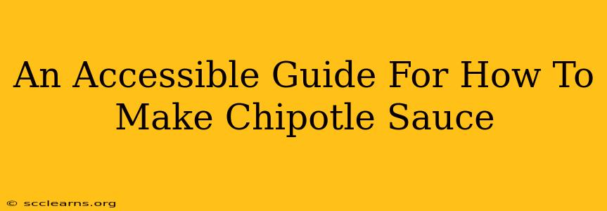 An Accessible Guide For How To Make Chipotle Sauce