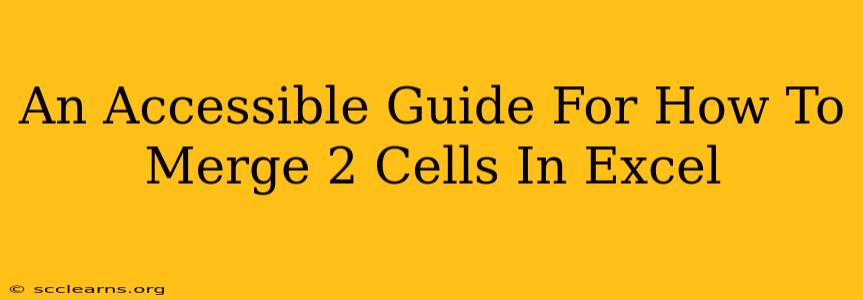 An Accessible Guide For How To Merge 2 Cells In Excel