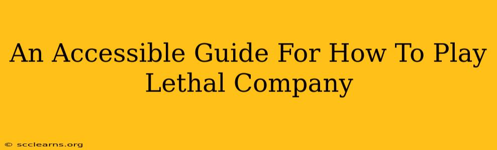 An Accessible Guide For How To Play Lethal Company