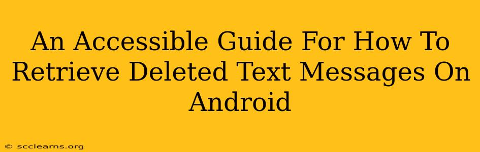 An Accessible Guide For How To Retrieve Deleted Text Messages On Android