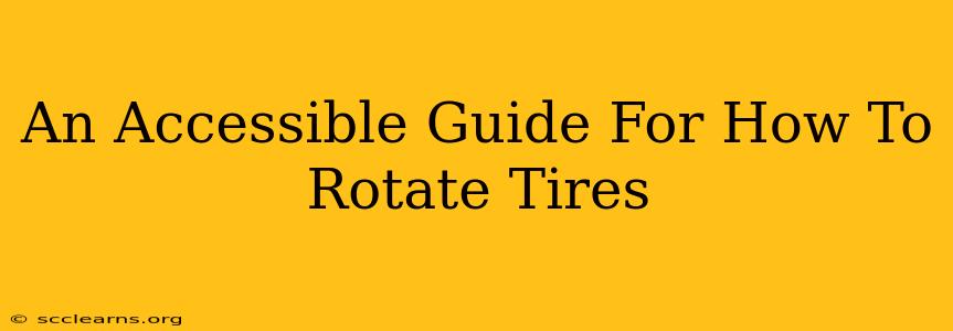 An Accessible Guide For How To Rotate Tires