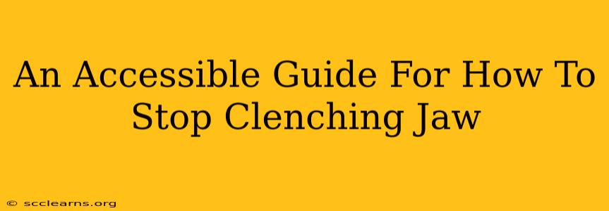 An Accessible Guide For How To Stop Clenching Jaw