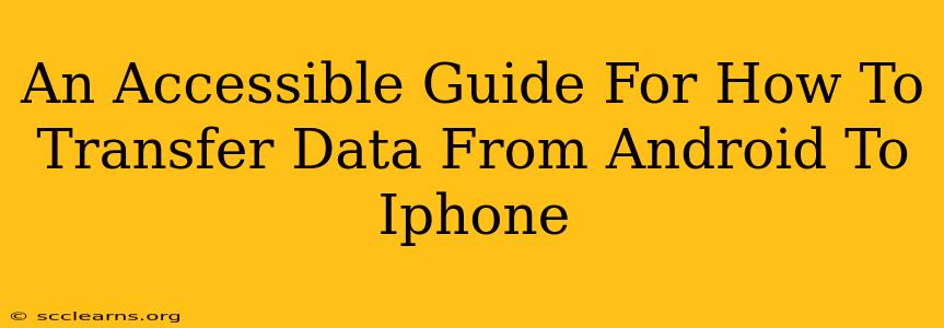 An Accessible Guide For How To Transfer Data From Android To Iphone