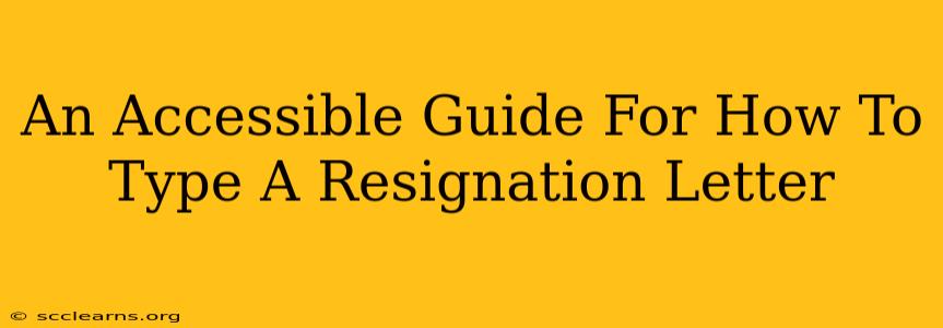 An Accessible Guide For How To Type A Resignation Letter