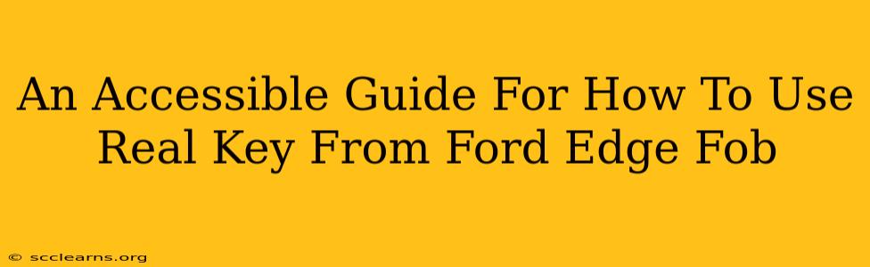 An Accessible Guide For How To Use Real Key From Ford Edge Fob