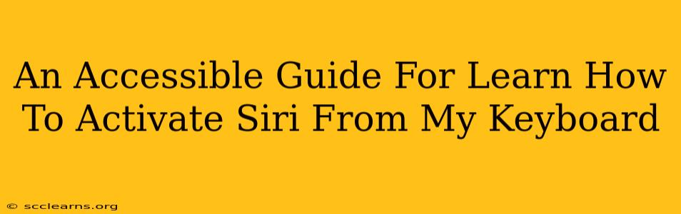 An Accessible Guide For Learn How To Activate Siri From My Keyboard