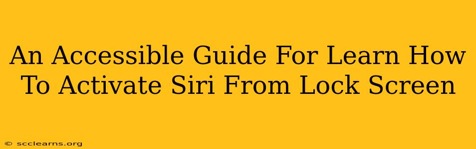 An Accessible Guide For Learn How To Activate Siri From Lock Screen