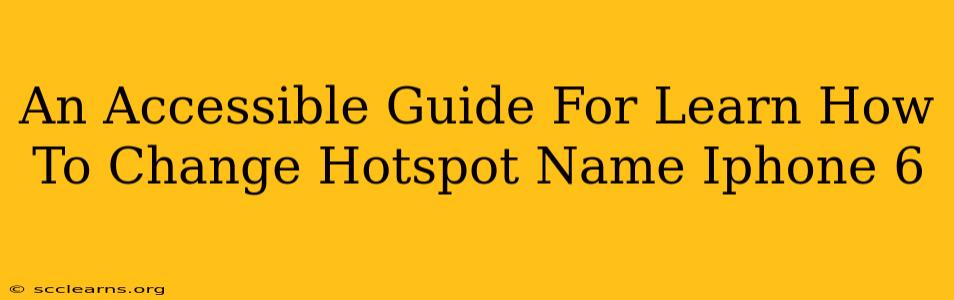 An Accessible Guide For Learn How To Change Hotspot Name Iphone 6