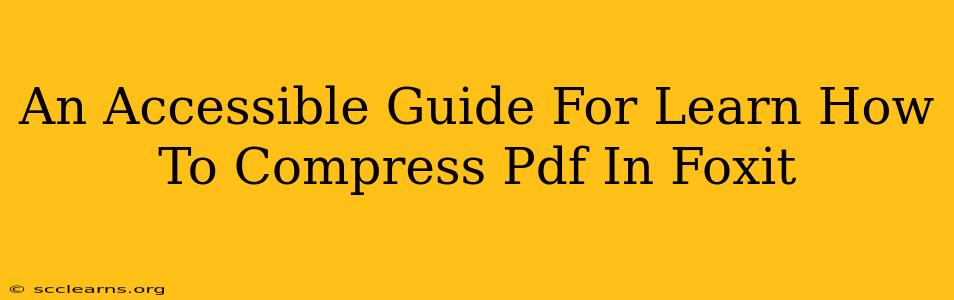 An Accessible Guide For Learn How To Compress Pdf In Foxit