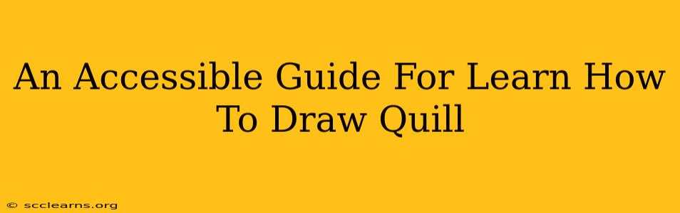 An Accessible Guide For Learn How To Draw Quill