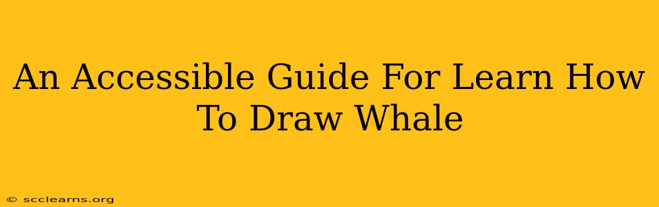 An Accessible Guide For Learn How To Draw Whale