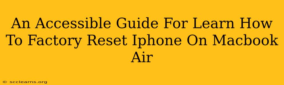 An Accessible Guide For Learn How To Factory Reset Iphone On Macbook Air