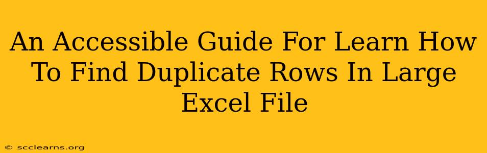 An Accessible Guide For Learn How To Find Duplicate Rows In Large Excel File