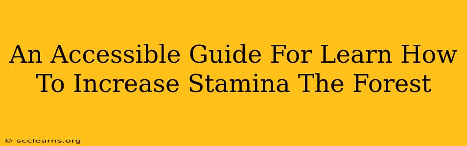 An Accessible Guide For Learn How To Increase Stamina The Forest