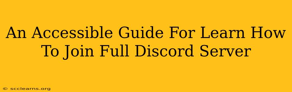 An Accessible Guide For Learn How To Join Full Discord Server