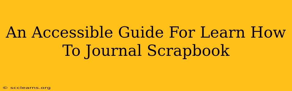 An Accessible Guide For Learn How To Journal Scrapbook