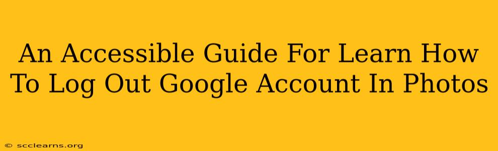 An Accessible Guide For Learn How To Log Out Google Account In Photos