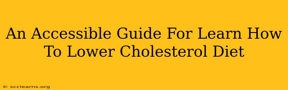 An Accessible Guide For Learn How To Lower Cholesterol Diet