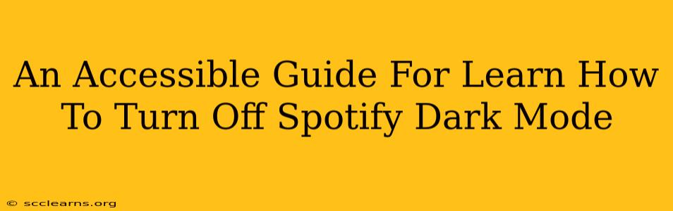 An Accessible Guide For Learn How To Turn Off Spotify Dark Mode