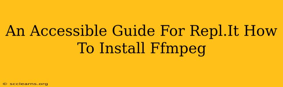 An Accessible Guide For Repl.It How To Install Ffmpeg