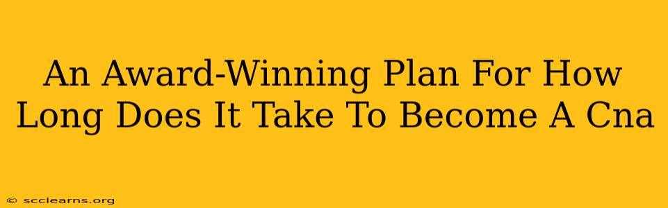 An Award-Winning Plan For How Long Does It Take To Become A Cna