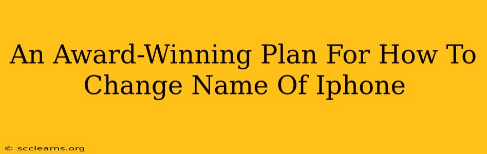 An Award-Winning Plan For How To Change Name Of Iphone