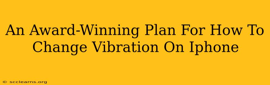 An Award-Winning Plan For How To Change Vibration On Iphone