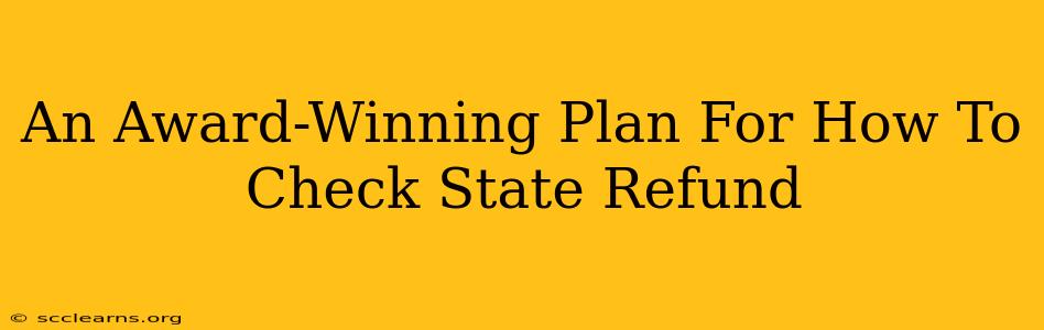 An Award-Winning Plan For How To Check State Refund