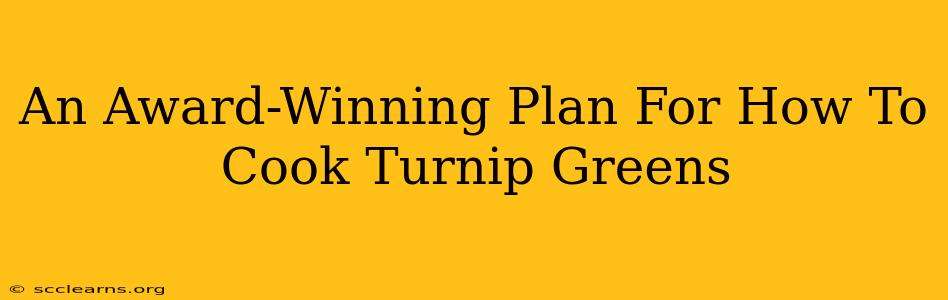 An Award-Winning Plan For How To Cook Turnip Greens