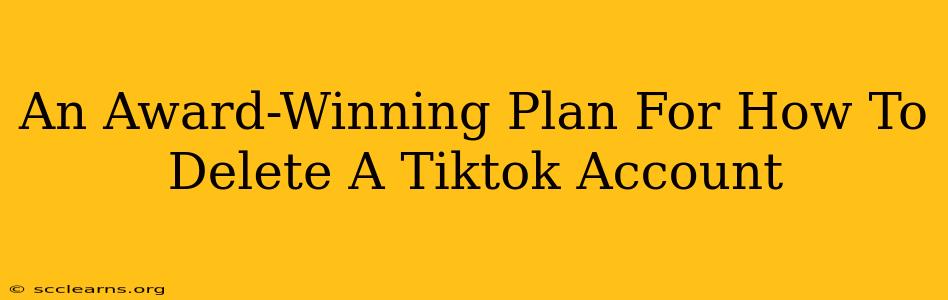 An Award-Winning Plan For How To Delete A Tiktok Account