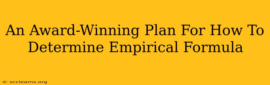 An Award-Winning Plan For How To Determine Empirical Formula