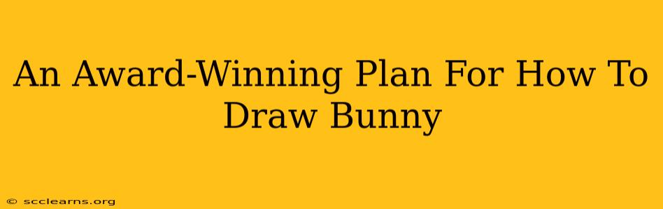 An Award-Winning Plan For How To Draw Bunny