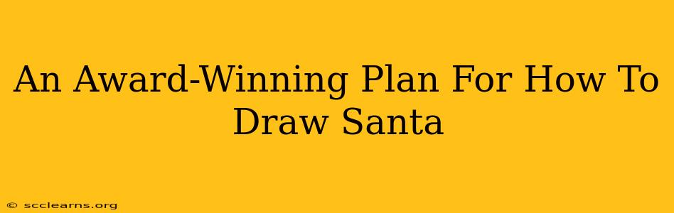 An Award-Winning Plan For How To Draw Santa