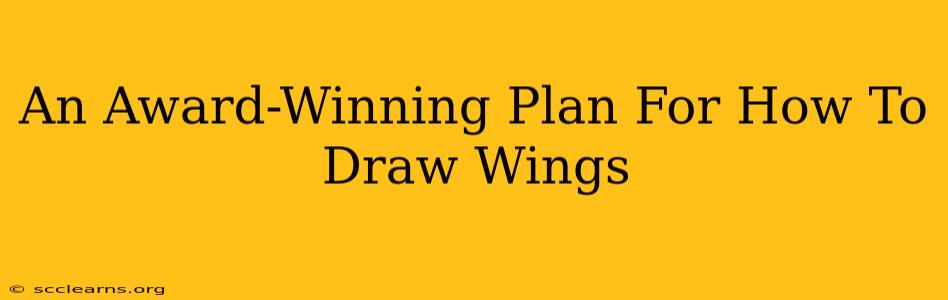 An Award-Winning Plan For How To Draw Wings