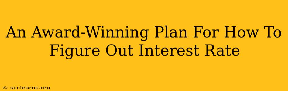 An Award-Winning Plan For How To Figure Out Interest Rate