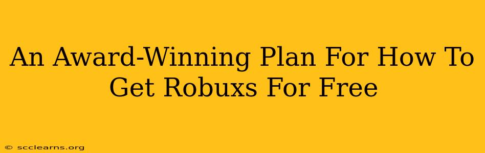 An Award-Winning Plan For How To Get Robuxs For Free